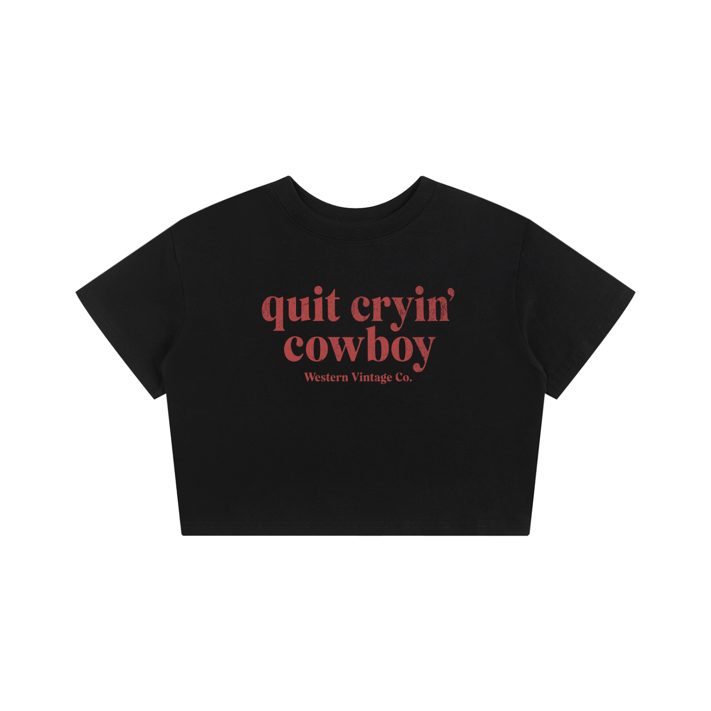 Quit Cryin' Cowboy Women's Baby Tee