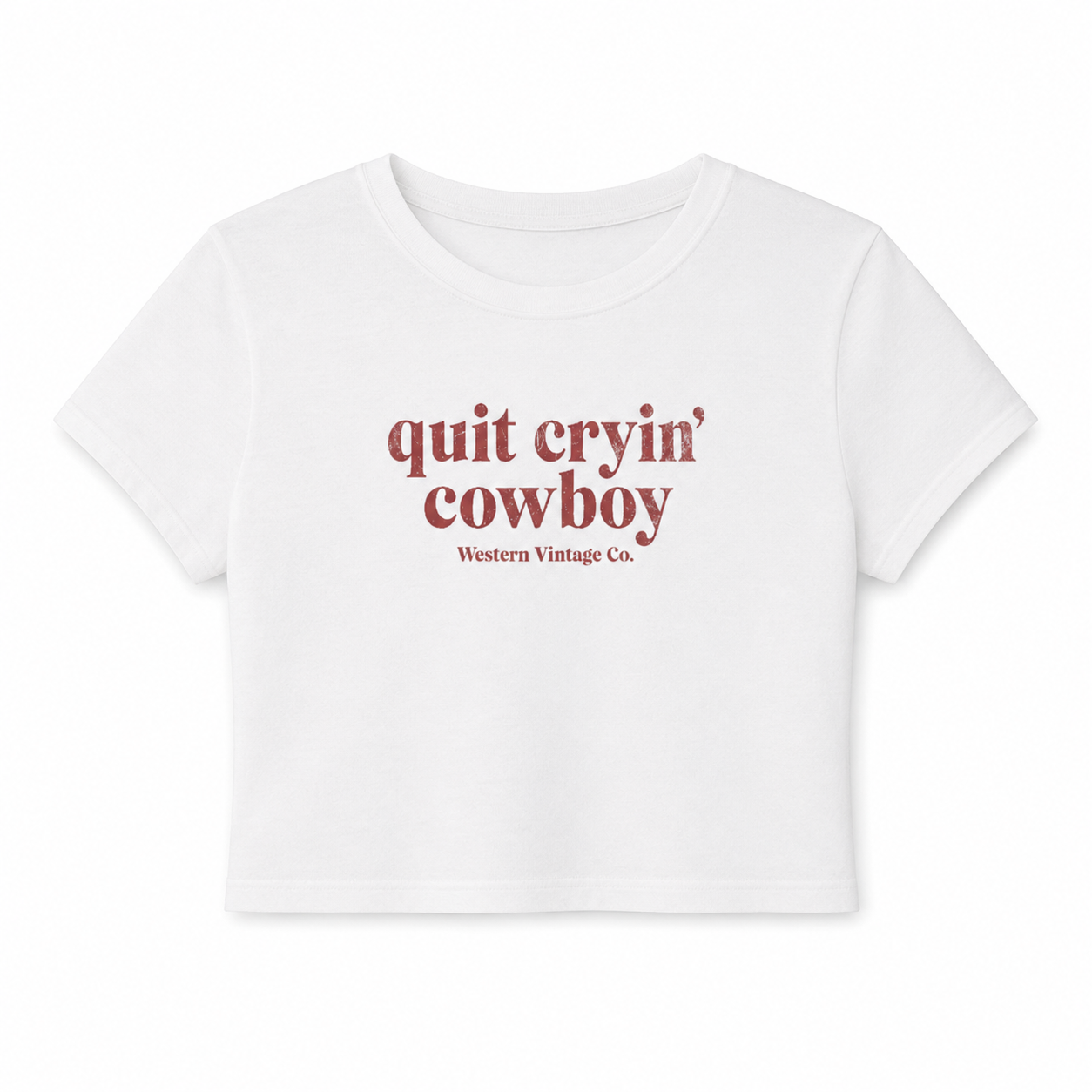 Quit Cryin' Cowboy Women's Baby Tee